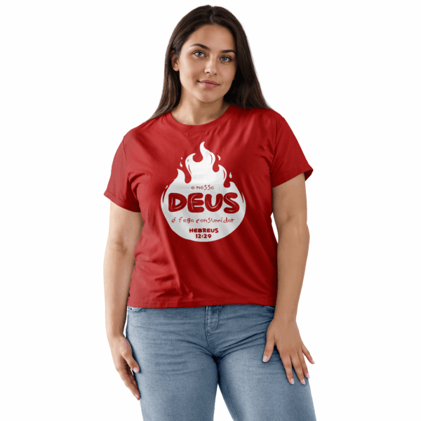 Camiseta Feminina Vermelha O nosso Deus é fogo consumidor – Hebreus 12:29